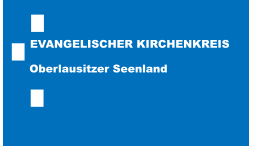 EVANGELISCHER KIRCHENKREIS Oberlausitzer Seenland